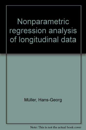 Nonparametric regression analysis of longitudinal data (Lecture notes in statistics) (9783540968443) by MuÌˆller, Hans-Georg
