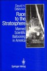 Race to the stratosphere : manned scientific ballooning in America. - DeVorkin, D.H.