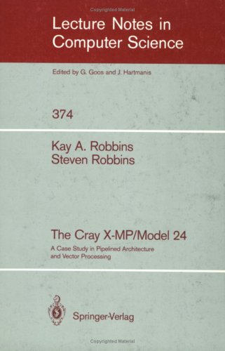 The Cray X-MP/Model 24: A Case Study in Pipelined Architecture and Vector Processing (9783540970897) by Robbins, Keith; Robbins, S.
