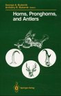 9783540971764: Horns, Pronghorns, and Antlers: Evolution, Morphology, Physiology, and Social Significance