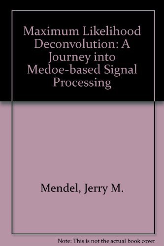 Stock image for Maximum Likelihood Deconvolution: A Journey into Medoe-based Signal Processing for sale by Mispah books