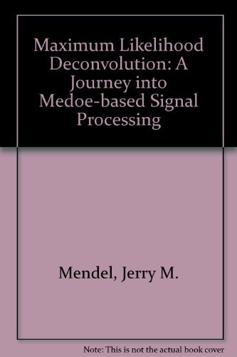9783540972082: Maximum Likelihood Deconvolution: A Journey into Medoe-based Signal Processing