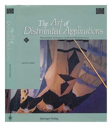 9783540972471: The Art of Distributed Applications: Programming Techniques for Remote Procedure Call (The Sun Technical Reference Library)