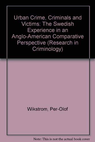 9783540974055: Urban Crime, Criminals and Victims: The Swedish Experience in an Anglo-American Comparative Perspective (Research in Criminology)