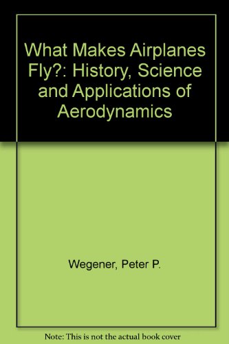 Beispielbild fr What Makes Airplanes Fly?: History, Science and Applications of Aerodynamics zum Verkauf von Mispah books