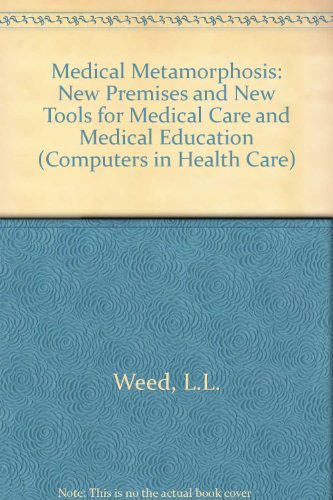 Stock image for Medical Metamorphosis: New Premises and New Tools for Medical Care and Medical Education (Computers in Health Care) for sale by hcmBOOKS