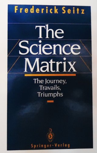 9783540976776: The Science Matrix: The Journey, Travails, Triumphs