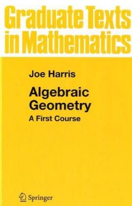 9783540977162: Algebraic Geometry: A First Course: v. 133 (Graduate Texts in Mathematics)