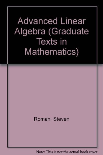 9783540978374: Advanced Linear Algebra: v. 135