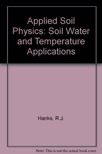 Applied Soil Physics : Soil Water and Temperature Applications {SECOND EDITION}