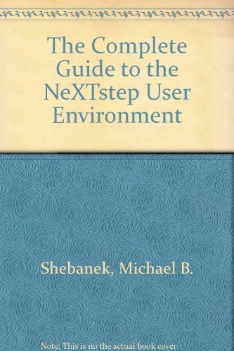 9783540979562: The Complete Guide to the NeXTstep User Environment