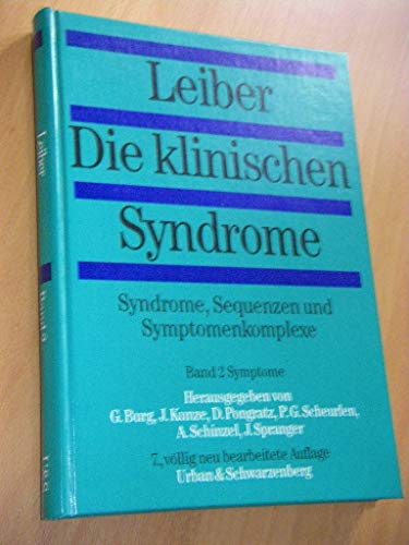 Die klinischen Syndrome: Syndrome, sequenzen und Symptomenkomplexe, Band 2: Symptome (Ah6t) - Bernfried Leiber (Autor), Gertrud Olbrich (Autor), G. Burg (Autor), J. Kunze (Autor), Dieter Erich Pongratz (Autor) D Pongratz, P G Scheurlen, A Schinzel, J Spranger