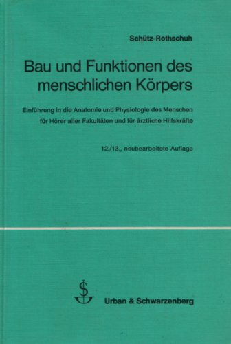 Imagen de archivo de Bau und Funktion des menschlichen Krpers, Einfhrung in die Anatomie und Physiologie des Menschen fr Hrer aller Fakultten und fr rztliche Hilfskrfte a la venta por Antiquariat am Mnster Gisela Lowig