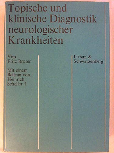 Topische und klinische Diagnostik neurologischer Krankheiten.
