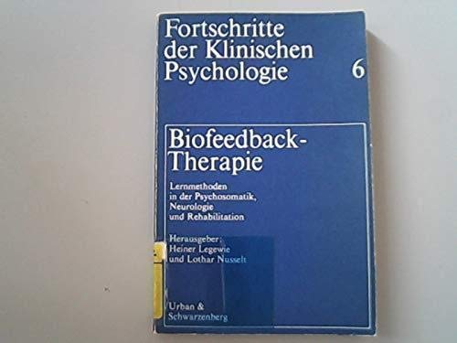 9783541071111: Biofeedback-Therapie. Lernmethoden in der Psychosomatik, Neurologie und Rehabilitation (Fortschritte der klinischen Psychologie , 6).