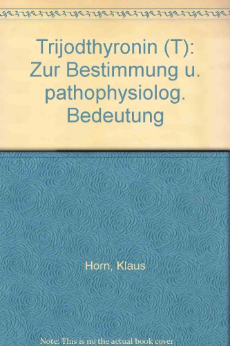Trijodthyronin (Tâ‚ƒ): Zur Bestimmung u. pathophysiolog. Bedeutung (German Edition) (9783541077519) by Horn, Klaus