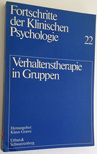 Verhaltenstherapie in Gruppen. (= Fortschritte der klinischen Psychologie, 22).