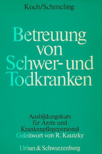 Beispielbild fr Betreuung von Schwer- und Todkranken. Ausbildungskurs fr rzte und Krankenpflegepersonal zum Verkauf von medimops