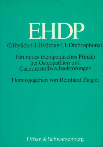 EHDP (Ethyliden-1-Hydroxi-1,1-Diphosphonat) - ein neues therapeutisches Prinzip bei Osteopathien ...