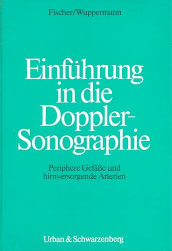 Beispielbild fr Einfhrung in die Doppler- Sonographie. Periphere Gefe und hirnversorgende Arterien von Martin Fischer (Autor), Thomas Wuppermann (Autor) zum Verkauf von BUCHSERVICE / ANTIQUARIAT Lars Lutzer