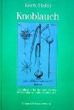 Imagen de archivo de Knoblauch: Grundlagen der therapeutischen Anwendung von Allium sativum L. a la venta por medimops