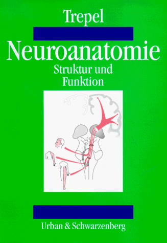 Neuroanatomie. Struktur und Funktion - Trepel, Martin