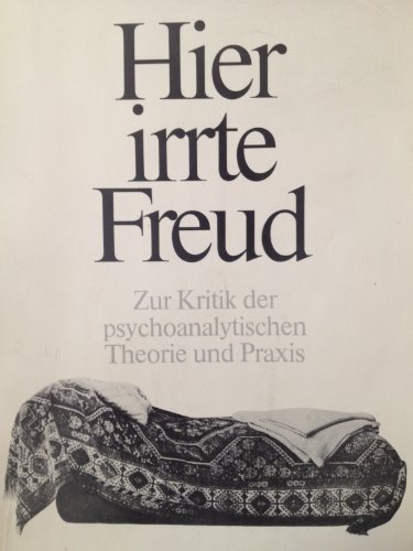 Imagen de archivo de Hier irrte Freud : zur Kritik der psychoanalytischen Theorie und Praxis. a la venta por Versandantiquariat Felix Mcke