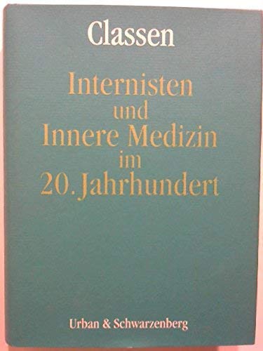 9783541160112: Internisten und Innere Medizin im 20. Jahrhundert. Festschrift aus Anlass des 100jhrigen Bestehens der Gesellschaft fr Innere Medizin