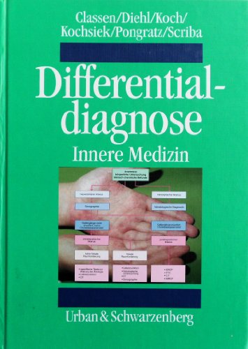 Stock image for Differentialdiagnose Innere Medizin bersichtliche Entscheidungsbume weisen den Weg vom Symptom zur Diagnose von Meinhard Classen (Autor), Volker Diehl (Autor), Karl-Martin Koch (Autor) Kurt Kochsiek, Dieter Pongratz, Peter Scriba for sale by BUCHSERVICE / ANTIQUARIAT Lars Lutzer