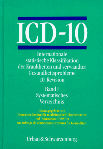 ICD-10. Systematisches Verzeichnis Bd. 1. Internationale statistische Klassifikation der Krankheiten und verwandter Gesundheitsprobleme. 10. Revision. Hrg. vom Deutschen Institut für medizinische Dokumentation und Information (DIMDI).