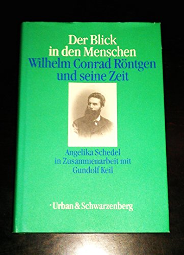 Stock image for Der Blick in den Menschen. Wilhelm Conrad Rntgen und seine Zeit for sale by medimops