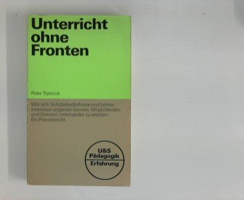 9783541405619: Unterricht ohne Fronten (U & S Pädagogik : Erfahrung) (German Edition)
