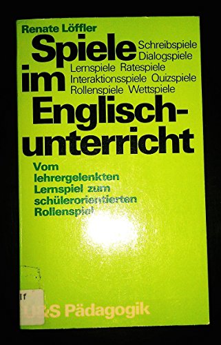 Spiele im Englischunterricht: Vom lehrergelenkten Lernspiel zum schuÌˆlerorientierten Rollenspiel (U&S PaÌˆdagogik) (German Edition) (9783541408610) by LoÌˆffler, Renate