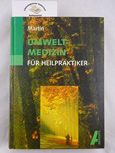 Umweltmedizin fÃ¼r Heilpraktiker (9783541503612) by Michael Martin