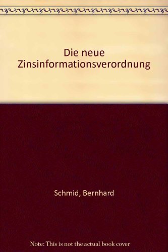 Die neue Zinsinformationsverordnung (9783543930607) by Bernhard Schmid