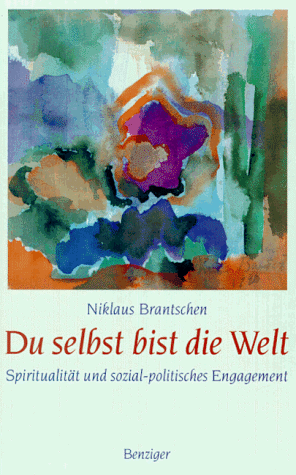 Du selbst bist die Welt Spiritualität und sozial-politisches Engagement