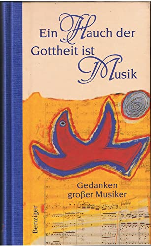 Ein Hauch der Gottheit ist Musik : Gedanken großer Musiker. - Walter, Meinrad