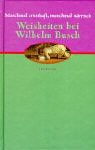MANCHMAL ERNSTHAFT, MANCHMAL NÄRRISCH. Lebensweisheiten bei Wilhelm Busch - Busch, Wilhelm; [Hrsg.]: Beer, Ulrich