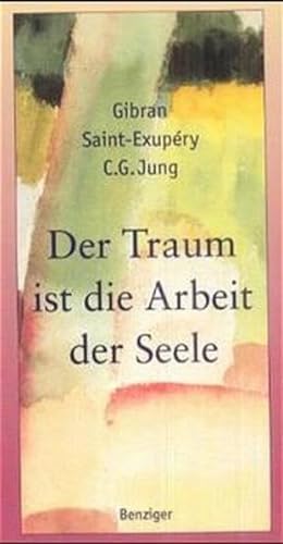 Der Traum ist die Arbeit der Seele. (9783545202191) by Gibran, Khalil; Saint-Exupery, Antoine De; Jung, Carl Gustav; Machalet, Christian.