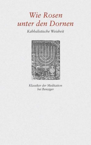 9783545203266: Wie Rosen unter den Dornen. Kabbalistische Weisheit.