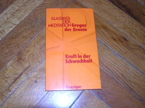 Kraft in der Schwachheit (Reihe Klassiker der Meditation) (German Edition) (9783545205222) by Pope Gregory I
