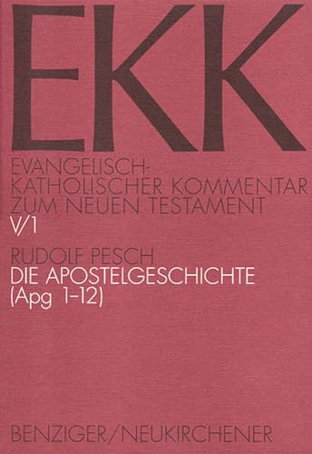 Die Apostelgeschichte. [Einzelband]. 1. Teilband. Apg 1-12. - Pesch, Rudolf