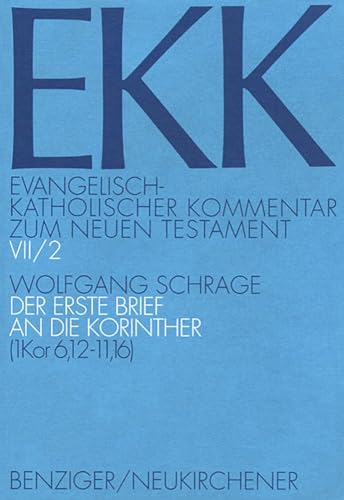 Der erste brief an die Korinther. EKK Evangelisch-Katholischer Kommentar zum Neuen Testament VII/2 2 1 Kor 6,12-11,16