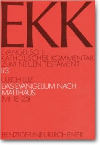 Evangelisch-Katholischer Kommentar zum Neuen Testament, EKK, Bd.1/3, Das Evangelium nach Matthäus: TEILBD I/3 - Luz, Ulrich