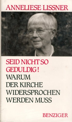 Stock image for Seid nicht so geduldig! : Warum der Kirche widersprochen werden mu. Vorw. v. Rita Sssmuth for sale by Bcherpanorama Zwickau- Planitz