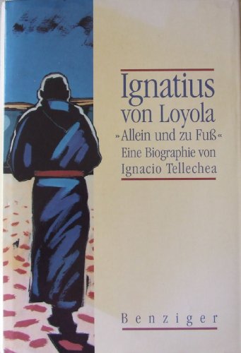 9783545250819: Ignatius von Loyola. Allein und zu Fuss. Eine Biographie