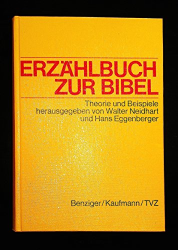 Beispielbild fr Erzhlbuch zur Bibel : Theorie u. Beisp. hrsg. von Walter Neidhart u. Hans Eggenberger in Zusammenarb. mit Max Bolliger [u. a.] zum Verkauf von BBB-Internetbuchantiquariat