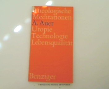Utopie, Technologie, LebensqualitaÌˆt (Theologische Meditationen) (German Edition) (9783545270381) by Auer, Alfons