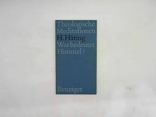 Was bedeutet Himmel? (Theologische Meditationen) (German Edition) (9783545270558) by HaÌˆring, Hermann