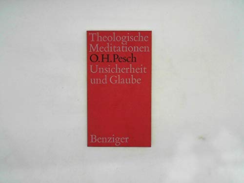 Unsicherheit und Glaube: Zur Frage nach dem Halt im Glauben (Theologische Meditationen) (German Edition) (9783545270565) by Pesch, Otto Hermann